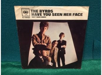 The Byrds. Have You Seen Her Face/Don't Make Waves. Vintage 45 Rpm Record With Picture Sleeve.