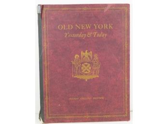 Antique Book - OLD NEW YORK - Yesterday And Today, 1922 With Pages Of Pictures Of NYC - Some In Color!