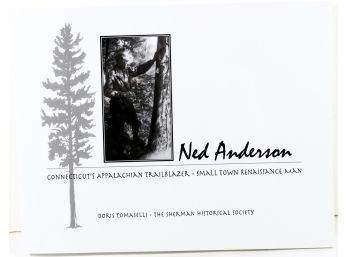 Ned Anderson Connecticut's Appalachian Trailblazer Small Town Renaissance Man  - Signed By Author