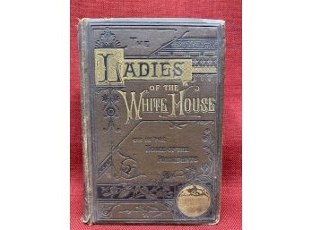 First Edition 1881 The Ladies Of The White House