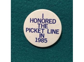 Pratt Whitney Aircraft 'I Honored The Picket Line In 1985' Pin Back Button.