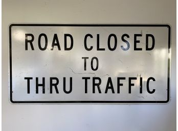 Awesome Authentic 'Road Closed To Thru Traffic' Sign