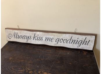 Always Kiss Me Goodnight Long Sign 31.5x5.5 On Solid Wood Board