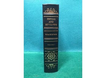 Pistols & Revolvers Volume One Of The NRA Book Of Small Arms Walter H. B. Smith.