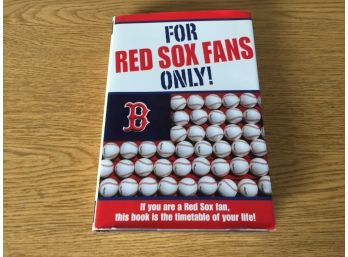 For Red Sox Fans Only! By Rich Wolfe And Rhonda Sonnenberg. 272 Page Illustrated HC Book With Dust Jacket.