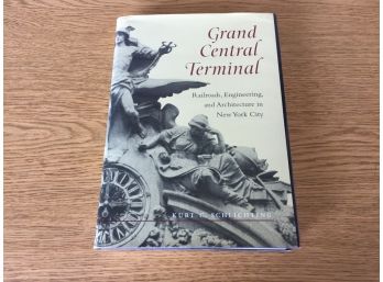 Grand Central Terminal. Railroads, Engineering, And Architecture In New York City.  By Kurt C. Schlichting.