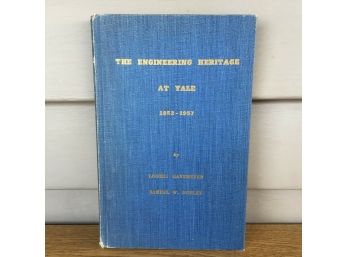 The Engineering Heritage At Yale. 1852 - 1957. Yale University. New Haven, Conn.