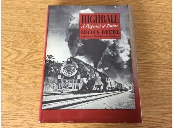 Highball. A Pageant Of Trains. Lucius Beebe. 223 Page Illustrated HC Book With Dust Jacket. First Edition 1945