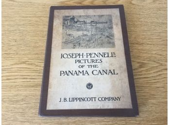 Joseph Pennell's Picture Of The Panama Canal. Profusely Illustrated Antique Hard Cover Book Published In 1912.