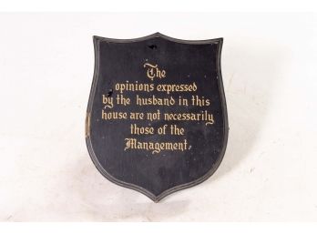 Crest With Humorous Quote ' The Opinions Expressed By The Husband Of The House...'