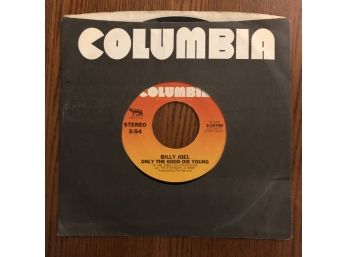 BILLY JOEL - ONLY THE GOOD DIE YOUNG. 1977 Vinyl 45 RPM On Columbia Records (3-10750)