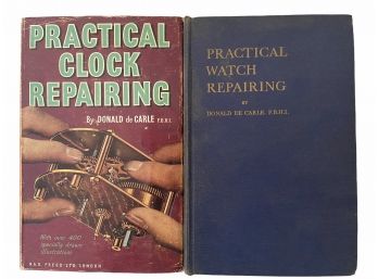 A Pair Of Books By Donald De Carle - 'Practical Clock Repairing' And 'Practical Watch Repairing'