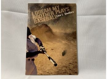 I Dream My Brother Plays Baseball- Signed By The Author, Lisa L Siedlarz