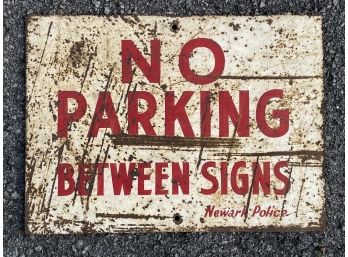 A Vintage Heavy Metal Sign, Newark Police Department 'No Parking Between Signs'