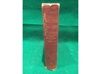 Adelaide Procters Poems Authors Edition, Published By James R Osgood Co Boston 1875