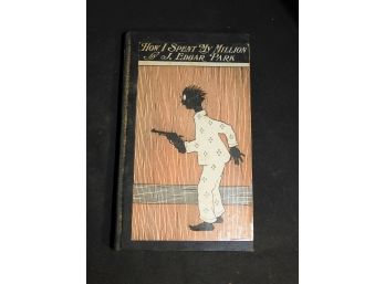 1913 First Edition How I Spent My Million By J. Edgar Park