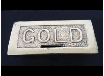 All That Glitters Must Be A Gold Bar.....right?  - Or At Least Gold Colored