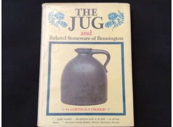 Bennington  Stoneware  The Jug And Related Stoneware Of Bennington Cornelius Osgood Book