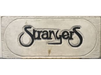 Strangers Wooden Sign Hand Carved And Painted