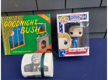 Goodnight Bush Book, Hilary Clinton Figurine And Donald Trump Toilet Paper