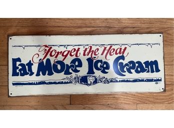 Forget The Heat ~ Eat Ice Cream! Old Metal Advertising Sign