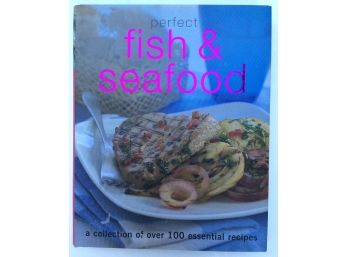 PERFECT FISH & SEAFOOD COOKBOOK: A  Collection Of Over 100 Essential Recipes, Parrmagon, 240 Pages, Hard Cover