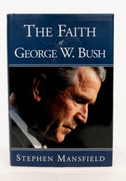 Signed Copy Of  ' The Faith Of George W. Bush' By Stephen Mansfield