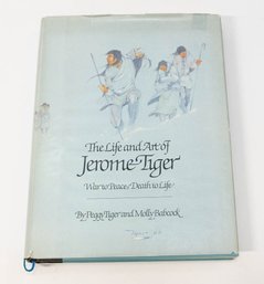 Signed 'the Life And Art Of Jerome Tiger' War To Peace, Death To Life Hardcover Book