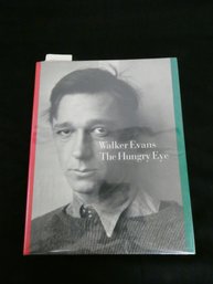 Walker Evans: The Hungry Eye. By Gilles Mora & John T. Hill. Published By Harry N. Abrams, 1993