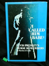 I Called Him Babe : Elvis Presley's Nurse Remembers, By Marian J. Cocke  Pub By Memphis State Univ Press, 1979