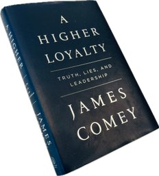 Hard Cover Book - 'A Higher Loyalty' By James Comey