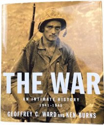 The War  - An Intimate History By Geoffrey C. Ward And Ken Burns