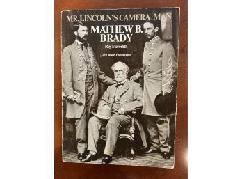 Mr. Lincolns Cameraman, Mathew B Brady By Roy Meredith, 1974.