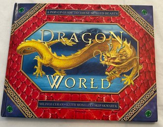 Dragon World Pop Up Guide To These Scaled Beasts Milivoj Ceran Keith Moseley Skip Skwarek Book