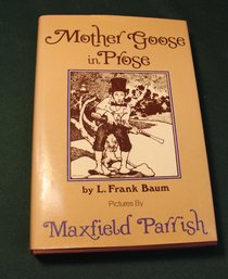 Hard Cover Book: 'Mother Goose In Prose' By Frank Baum & Pictures By Maxfield Parrish  (186)
