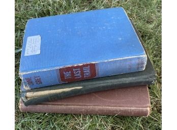 The Last Trail By Zane Grey, Plus Two Other Antique Hardcover Books