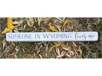 Wooden Sign, Someone In Wyoming Loves Me