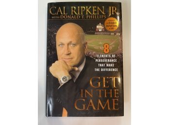 Get In The Game By Cal Ripken Jr. Published In 2007.