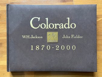 Colorado 1870-2000 By William Jackson And John Fielder