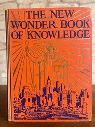 The New Wonder Book Of Knowledge - Marvels Of Modern Industry And Invention