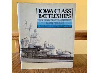 Iowa Class Battleships Their Design, Weapons And Equipment By Tom Walkowiak