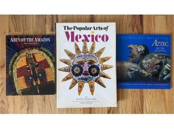 Grouping Of Three Cultural Books Including The Popular Arts Of Mexico & Arts Of The Amazon