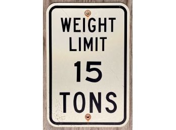 Vintage Metal 15 Ton Weigh Limit Sign, Some Scratches