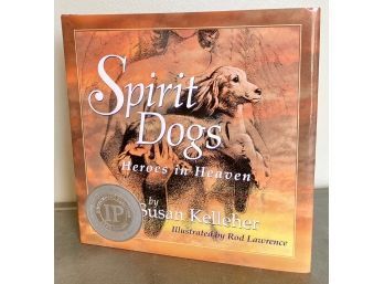Signed Copy Of 'spirit Dogs, Heroes In Heaven', By Susan Kelleher