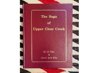 Vintage 'the Saga Of Upper Clear Creek' By Earl H. Ellis