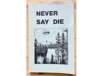 'Never Say Die' The Canadian Air Force Survival Manual Paperback