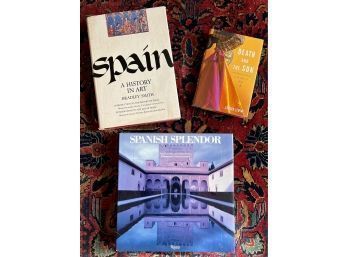 (3) Books On Spain:' A History In Art', 'Spanish Splendor', And 'Death And Sun'
