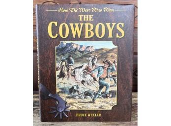 'How The West Was Won, The Cowboys' By Bruce Wexler, Hardcover