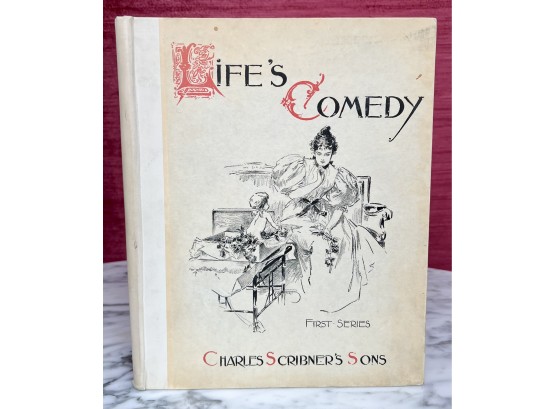 'Life's Comedy' 1896 Charles Scribner's Sons NY MDCCCXCVIII