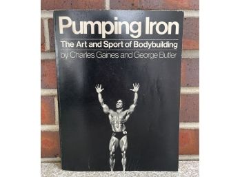 Pumping Iron The Art And Sport Of Bodybuilding By Charles Gaines And George Butler Book